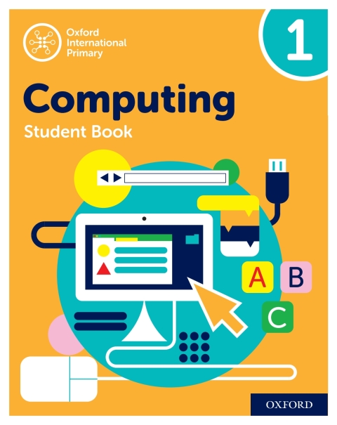 Cover image for book Oxford International Primary Computing: Student Book 1: Oxford International Primary Computing: Student Book 1