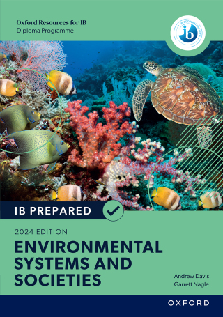Oxford Resources for IB Diploma Programme: IB Prepared Environmental Systems and Societies 2024 Edition (Digital Book)