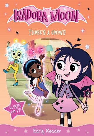 Isadora Moon: Three's a Crowd, an exciting early reader based on the top rated animated TV series, from the world of Harriet Muncaster