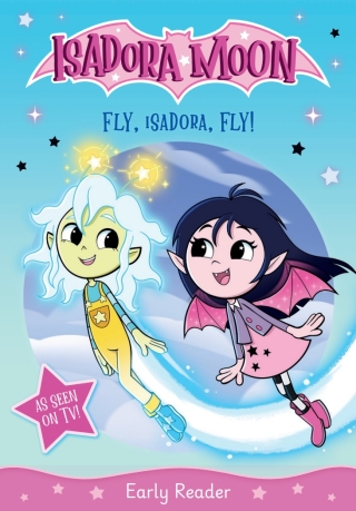 Isadora Moon: Fly, Isadora, Fly! An exciting early reader based on the top rated animated TV series, from the world of Harriet Muncaster