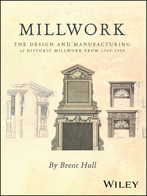 Cover image for book Millwork: The Design and Manufacturing of Historic Millwork from 1740 - 1950