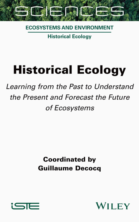 Cover image for book Historical Ecology: Learning from the Past to Understand the Present and Forecast the Future of Ecosystems