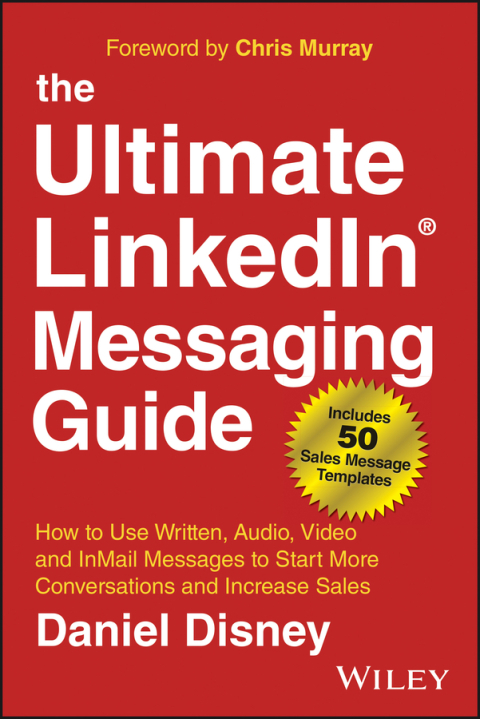 Cover image for book The Ultimate LinkedIn Messaging Guide: How to Use Written, Audio, Video and InMail Messages to Start More Conversations and Increase Sales, 1st Edition