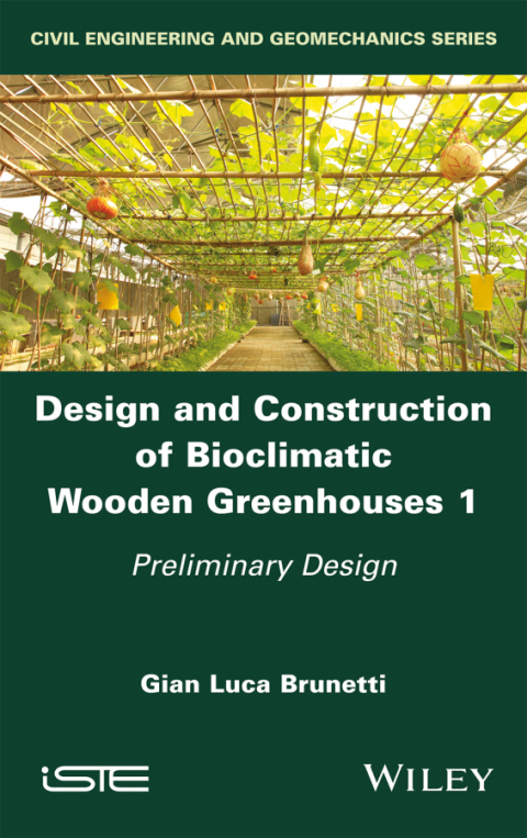 Cover image for book Design and Construction of Bioclimatic Wooden Greenhouses, Volume 1
