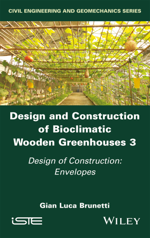 Cover image for book Design and Construction of Bioclimatic Wooden Greenhouses, Volume 3