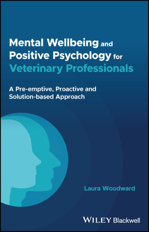 Cover image for book Mental Wellbeing and Positive Psychology for Veterinary Professionals