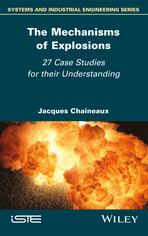 Cover image for book The Mechanisms of Explosions: 27 Case Studies for their Understanding