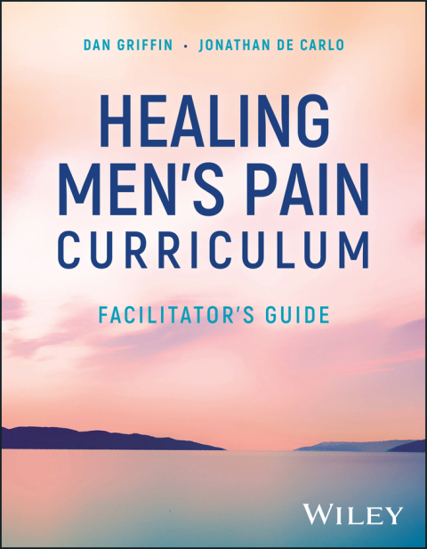 Healing Men's Pain Curriculum, Facilitator's Guide 