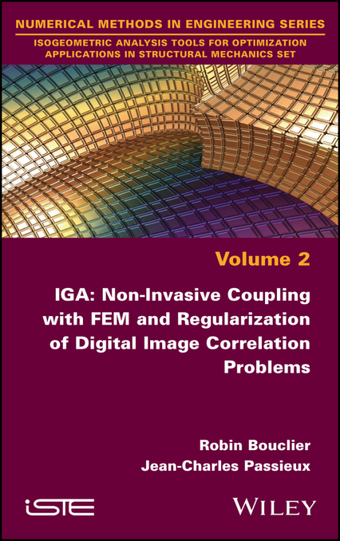 Cover image for book IGA: Non-Invasive Coupling with FEM and Regularization of Digital Image Correlation Problems, Volume 2