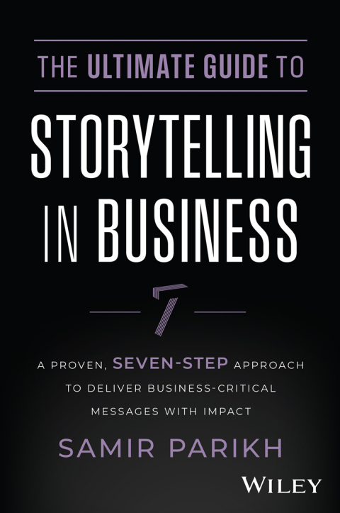 Cover image for book The Ultimate Guide to Storytelling in Business: A Proven, Seven-Step Approach To Deliver Business-Critical Messages With Impact