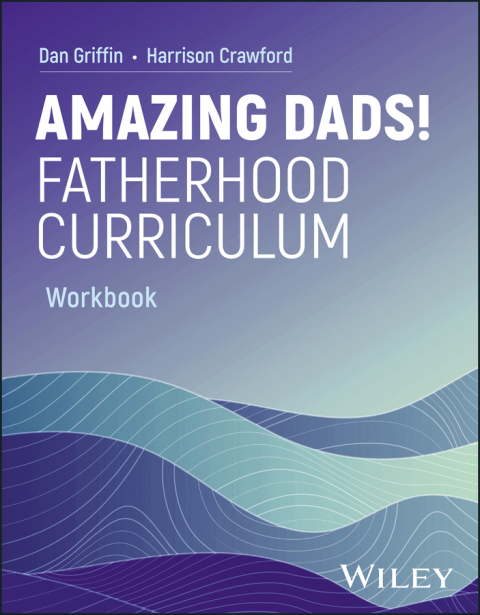 Amazing Dads! Fatherhood Curriculum, Workbook 