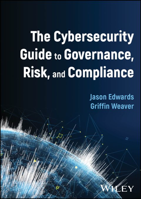 Cover image for book The Cybersecurity Guide to Governance, Risk, and Compliance