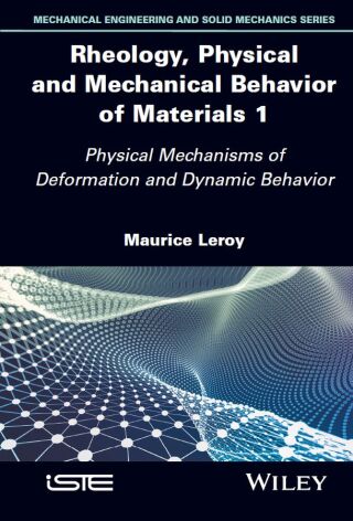 Rheology, Physical and Mechanical Behavior of Materials 1