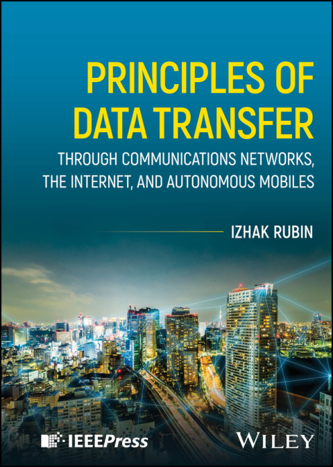 Cover image for book Principles of Data Transfer Through Communications Networks, the Internet, and Autonomous Mobiles