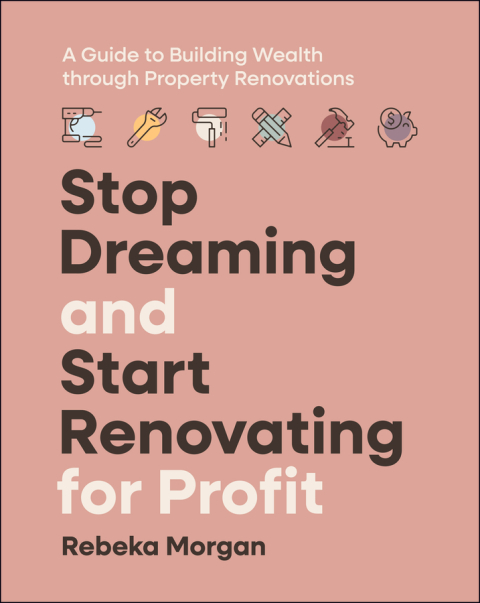 Cover image for book Stop Dreaming and Start Renovating for Profit
