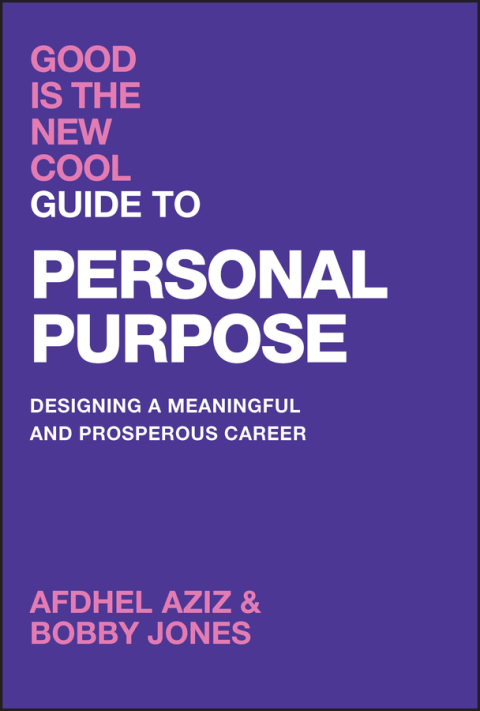 Good Is the New Cool Guide to Personal Purpose 