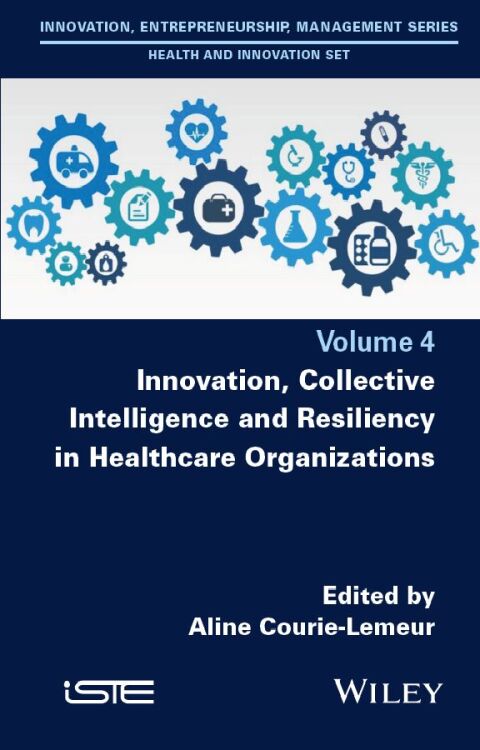 Cover image for book Innovation, Collective Intelligence and Resiliency in Healthcare Organizations
