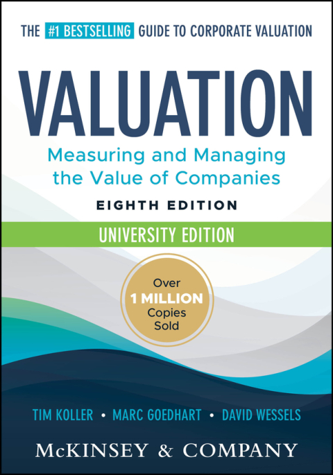Valuation: Measuring and Managing the Value of Companies, University Edition