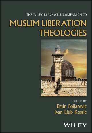The Wiley Blackwell Companion to Muslim Liberation Theologies