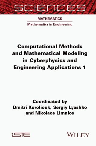 Computational Methods and Mathematical Modeling in Cyberphysics and Engineering Applications 1