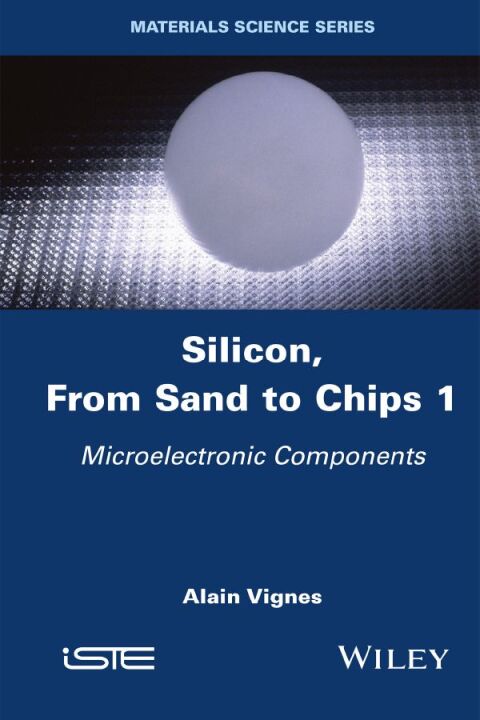 Cover image for book Silicon, From Sand to Chips, Volume 1