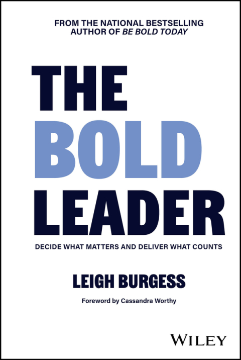 Cover image for book The BOLD Leader: Decide What Matters and Deliver What Counts