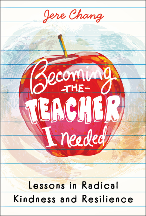 Cover image for book Becoming the Teacher I Needed: Lessons in Radical Kindness and Resilience