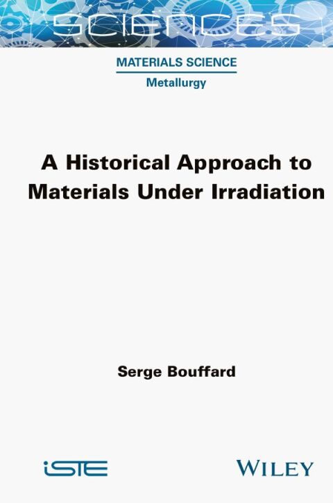 Cover image for book A Historical Approach to Materials Under Irradiation