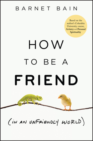 How to be a Friend (In an Unfriendly World)