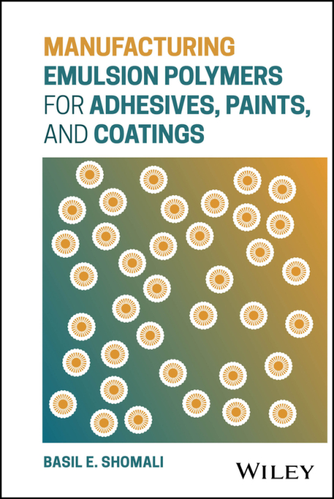 Cover image for book Manufacturing Emulsion Polymers for Adhesives, Paints, and Coatings