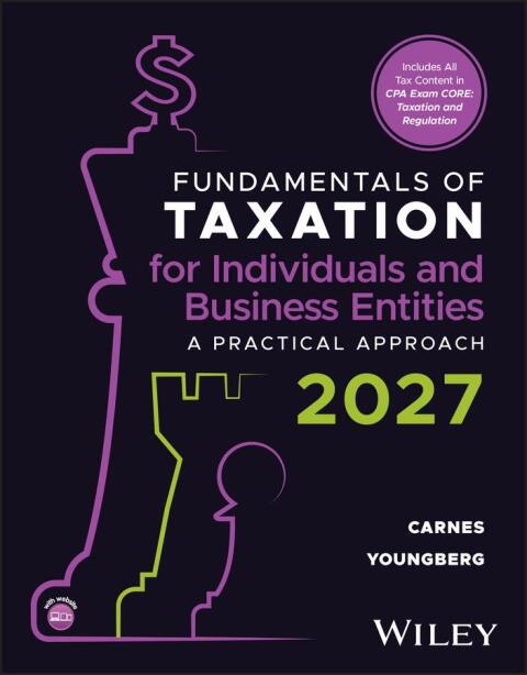 Cover image for book Fundamentals of Taxation for Individuals and Business Entities: A Practical Approach, 2027 Edition