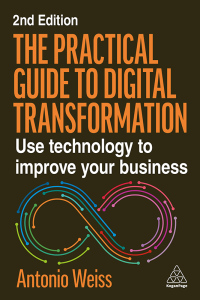 The Practical Guide to Digital Transformation