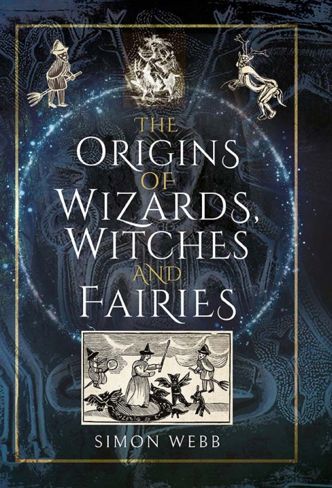 The Origins of Wizards, Witches and Fairies 