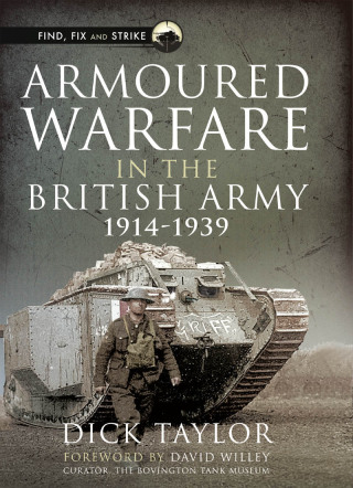 Armoured Warfare in the British Army, 1914–1939