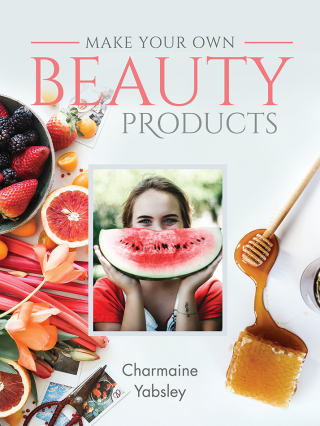 Make Your Own Beauty Products