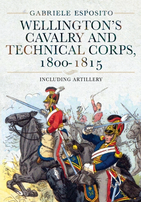 Cover image for book Wellington's Cavalry and Technical Corps, 1800–1815