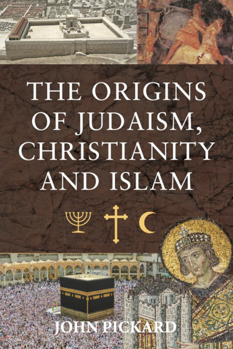 Cover image for book The Origins of Judaism, Christianity and Islam