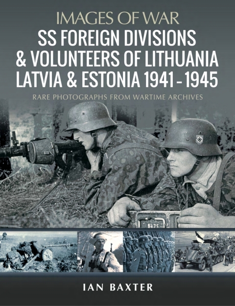 Cover image for book SS Foreign Divisions & Volunteers of Lithuania, Latvia and Estonia, 1941–1945