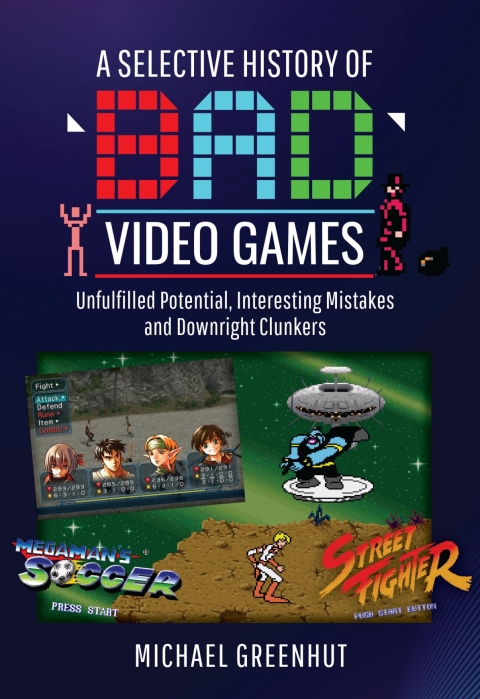Cover image for book A Selective History of 'Bad' Video Games