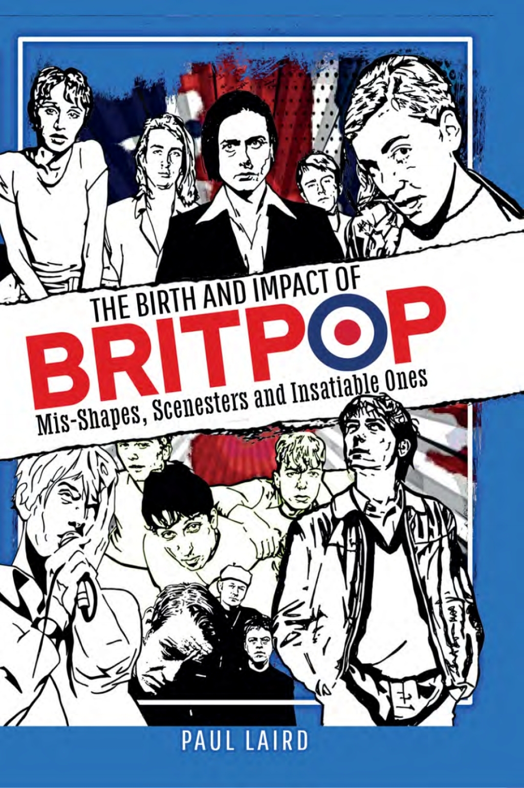 The Birth and Impact of Britpop (eBook) - Paul Laird,