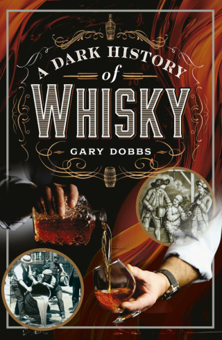 A Dark History of Whisky