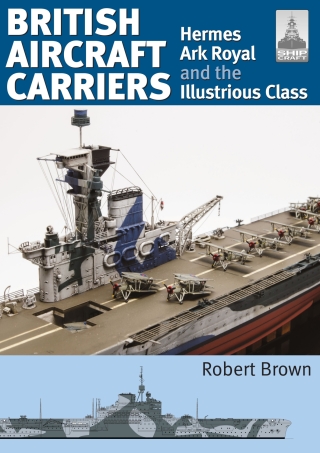 British Aircraft Carriers, Volume 1