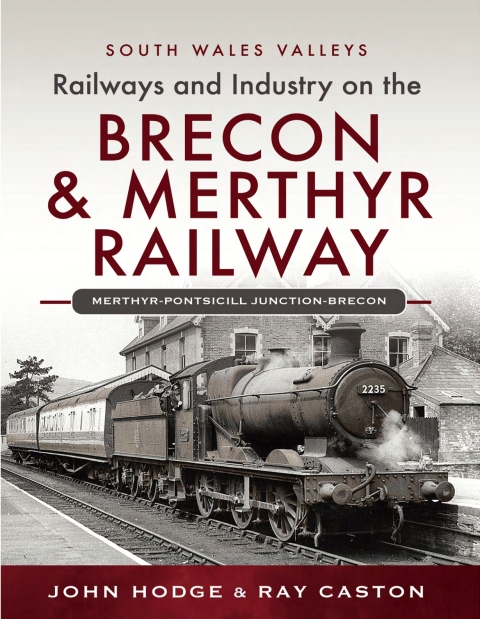 Railways and Industry on the Brecon \u0026 Merthyr Railway 