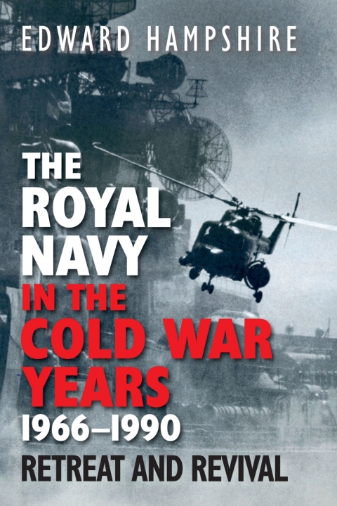 Cover image for book The Royal Navy in the Cold War Years, 1966–1990