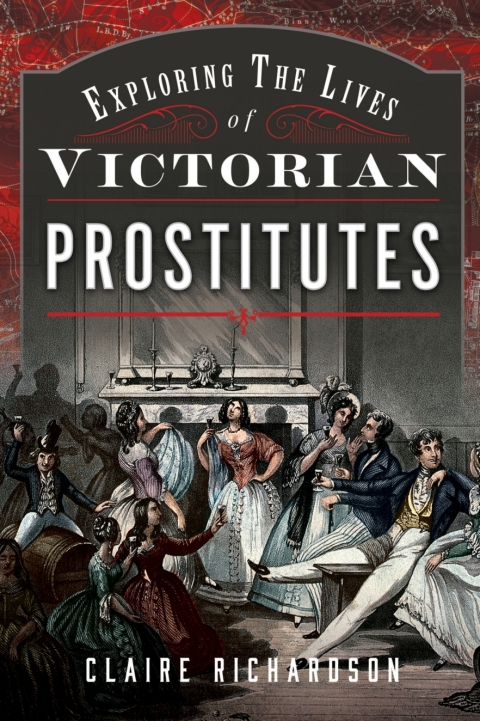 Cover image for book Exploring the Lives of Victorian England's Prostitutes