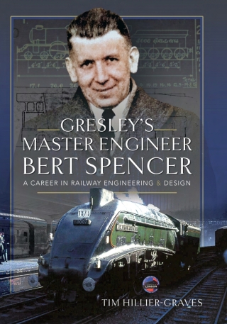 Gresley's Master Engineer, Bert Spencer