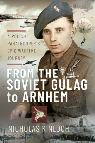 From the Soviet Gulag to Arnhem