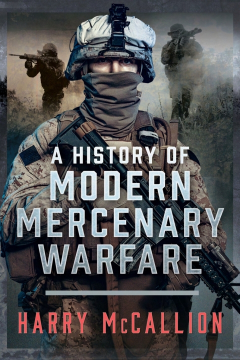 Cover image for book A History of Modern Mercenary Warfare