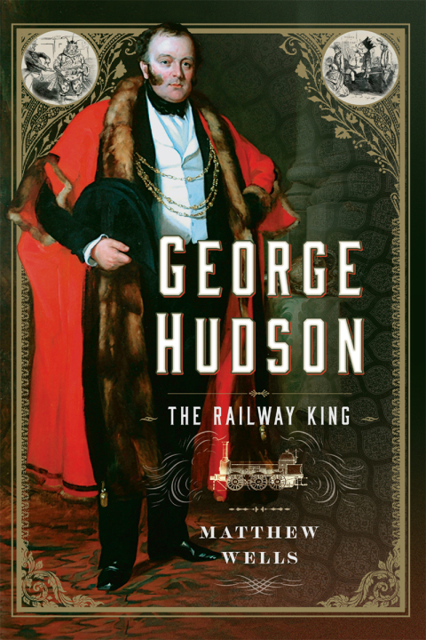George Hudson: The Railway King 