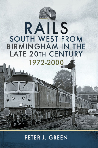 Rails South West From Birmingham in the Late 20th Century, 1972-2000